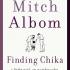 Finding Chika, by Mitch Albom